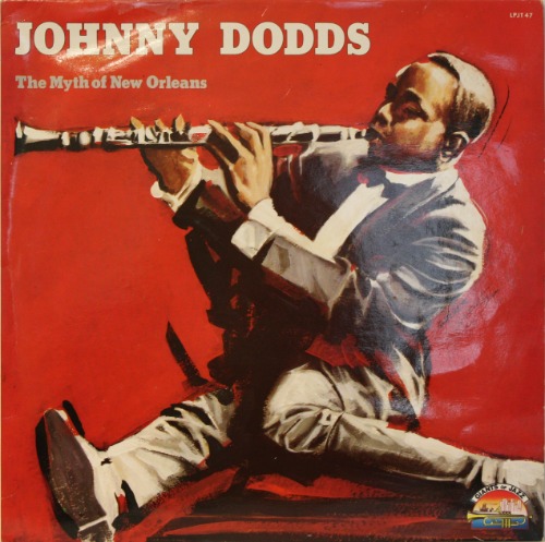 Johnny Dodds - The Myth Of New Orleans