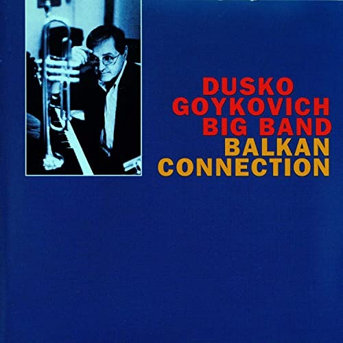 Dusko Goykovich - Balkan Connection
