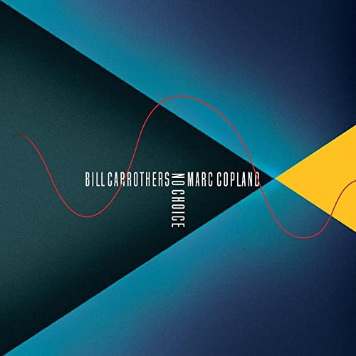 Marc Copland &amp; Bill Carrothers - No Choice [Digipak]