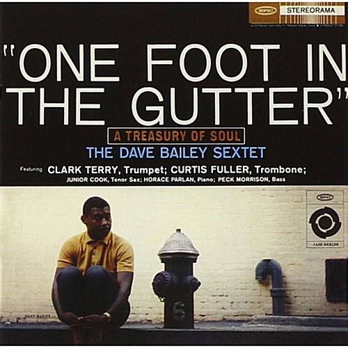 The Dave Bailey Sextet - One Foot In The Gutter [Jazz Connoisseur Series]