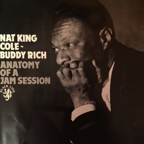 Nat King Cole &amp; Buddy Rich – Anatomy Of A Jam Session