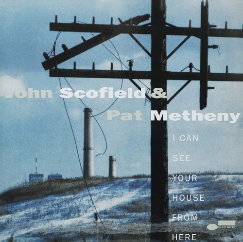 John Scofield &amp; Pat Metheny - I Can See Your House From Here [Gatefold][180g 2LP][Limited Edition][Blue Note Tone Poet Series] 존 스코필드 팻 메스니