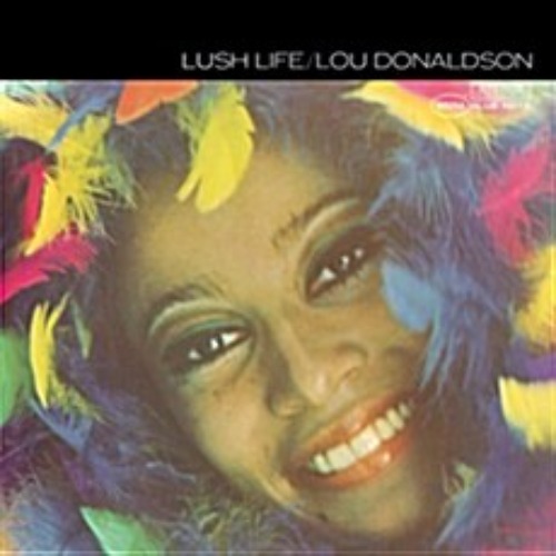 Lou Donaldson - Lush Life [LP][Bluenote 75주년 기념한정반] 루 도날드슨
