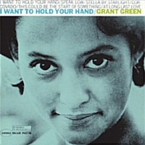 Grant Green - I Want To Hold Your Hand  [오디오파일 Vinyl Pressing][Bluenote Limited Edition] 그랜트 그린