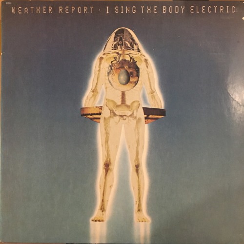 Weather Report - I Sing The Body Electric [LP] 웨더 리포트