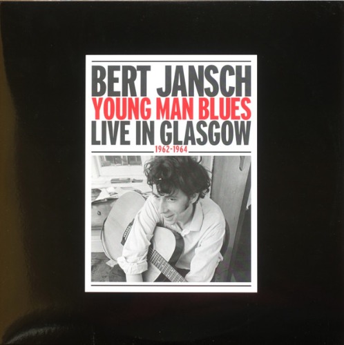 Bert Jansch – Young Man Blues Live In Glasgow 1962-1964 [Gatefold 2LP] 버트 잰쉬